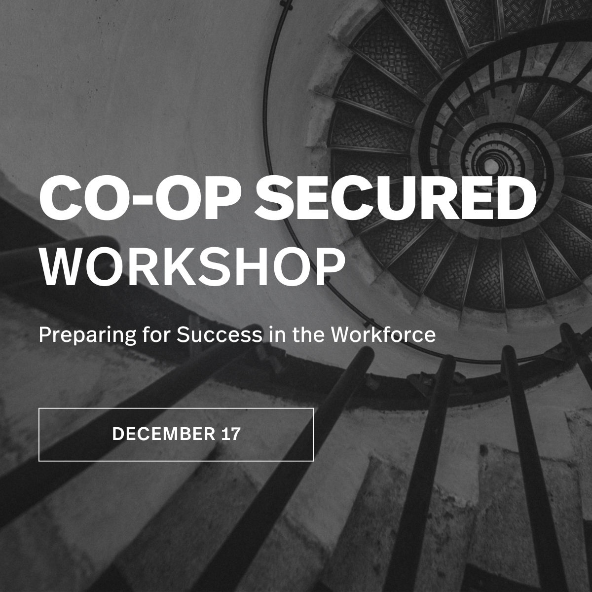 Co-Op Secured Workshop: Preparing for Success in the Workforce